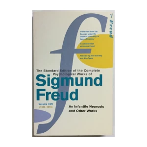 THE STANDARD EDITION OF THE COMPLETE PSYCHOLOGICAL WORKS OF SIGMUND FREUD, VOLUME XVII (1917-1919), AN INFANTILE NEUROSIS AND OTHER WORKS