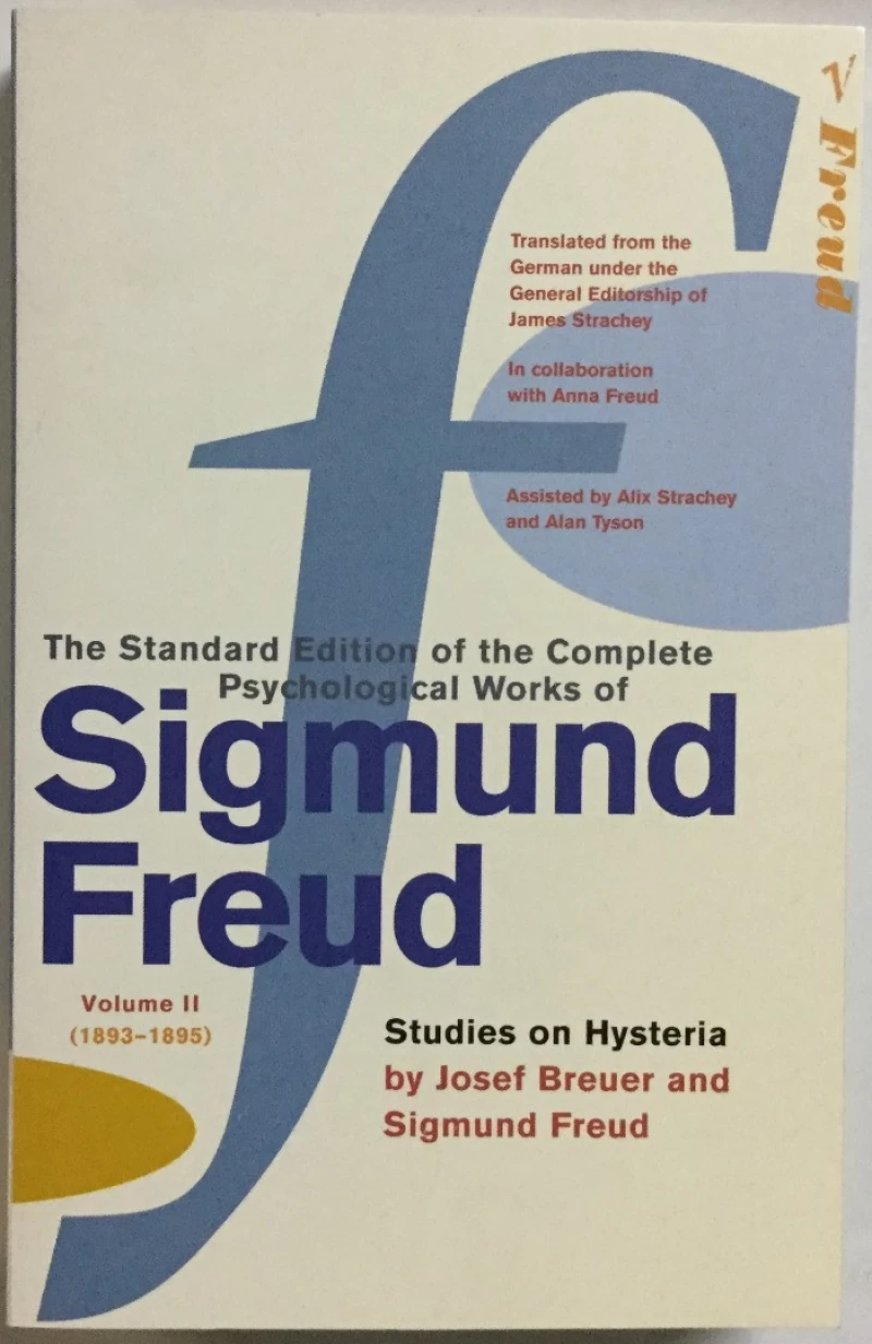 THE STANDARD EDITION OF THE COMPLETE PSYCHOLOGICAL WORKS OF SIGMUND FREUD, VOLUME II (1893-1895), STUDIES ON HYSTERIA BY JOSEF BAUER AND SIGMUND FREUD