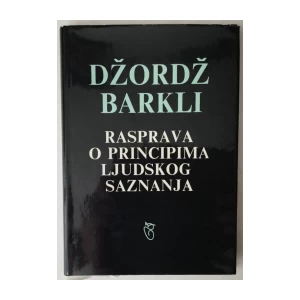 GEORGE BERKELEY: RASPRAVA O PRINCIPIMA LJUDSKOG SAZNANJA
