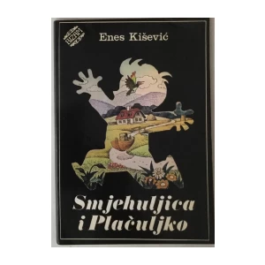 ENES KIŠEVIĆ : SMJEHULJICA I PLAČULJKO