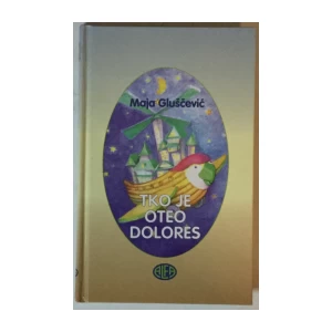 MAJA GLUŠČEVIĆ: TKO JE OTEO DOLORES