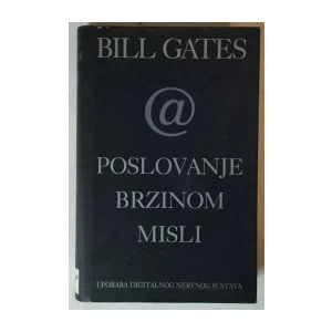 BILL GATES, COLLINS HEMINGWAY: POSLOVANJE BRZINOM MISLI, UPORABA DIGITALNOG NERVNOG SUSTAVA