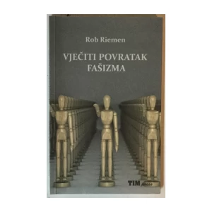ROB RIEMEN: VJEČITI POVRATAK FAŠIZMA
