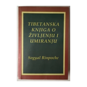 SOGYAL RINPOCHE: TIBETANSKA KNJIGA O ŽIVLJENJU I UMIRANJU