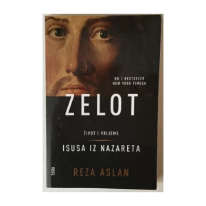 REZA ASLAN: ZELOT, ŽIVOT I VRIJEME ISUSA IZ NAZARETA