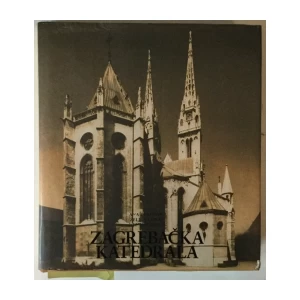 ANA DEANOVIĆ, ŽELJKA ČORAK, NENAD GATTIN: ZAGREBAČKA KATEDRALA