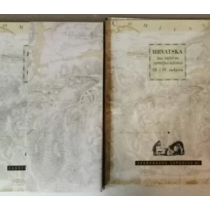 HRVATSKA NA TAJNIM ZEMLJOVIDIMA 18. I 19 STOLJEĆA 11-12: ZAGREBAČKA ŽUPANIJA I-II