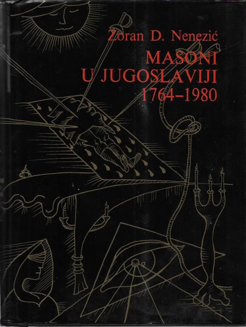 ZORAN D. NENEZIĆ : MASONI U JUGOSLAVIJI 1764-1980