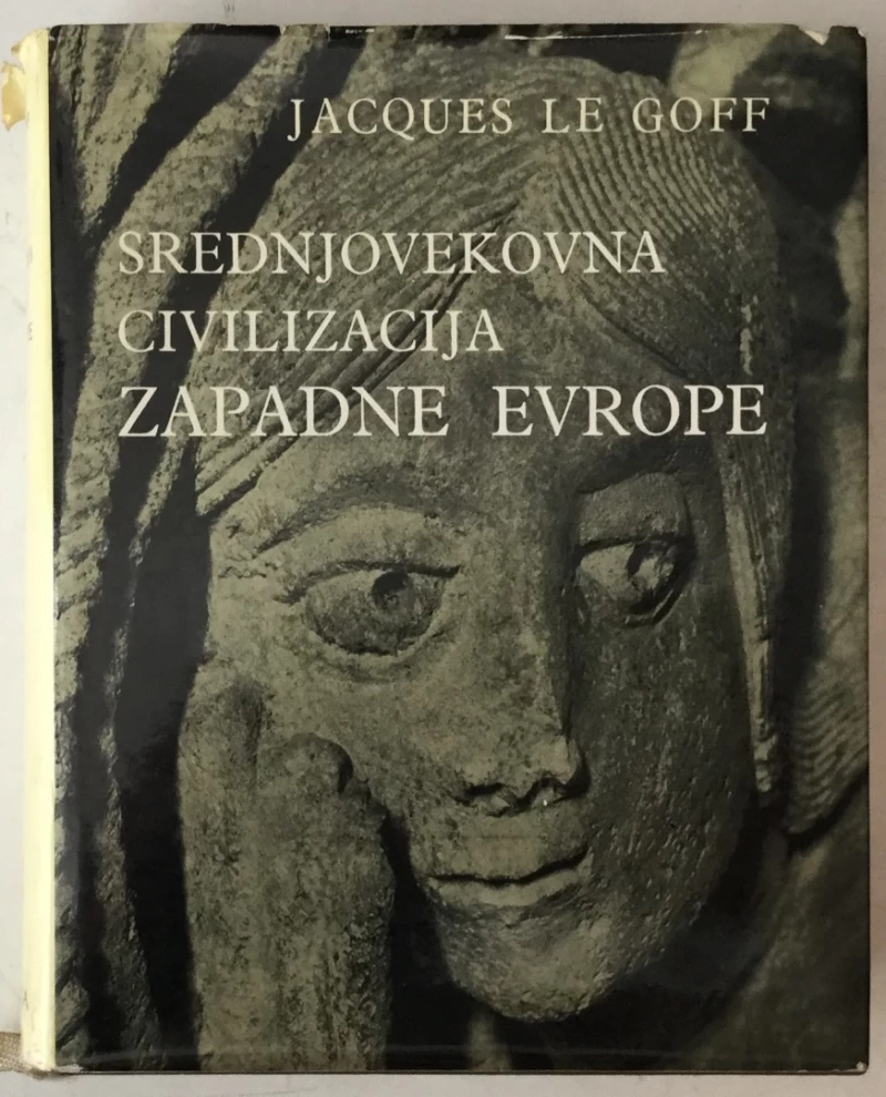 JACQUES LE GOFF: SREDNJOVEKOVNA CIVILIZACIJA ZAPADNE EVROPE