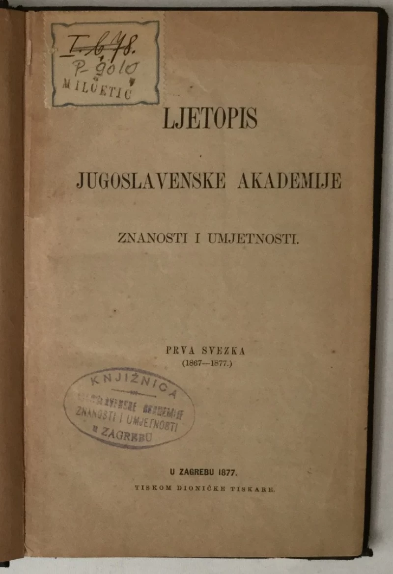 LJETOPIS JUGOSLAVENSKE AKADEMIJE ZNANOSTI I UMJETNOSTI, PRVA SVEZKA (1867.-1877.)