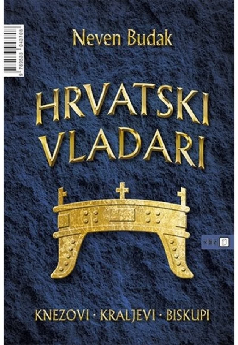 NEVEN BUDAK: HRVATSKI VLADARI, KNEZOVI, KRALJEVI, BISKUPI