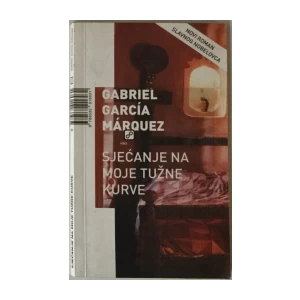 GABRIEL GARCIA MARQUEZ : SJEĆANJE NA MOJE TUŽNE KURVE