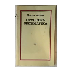 KOSTAS AXELOS: OTVORENA SISTEMATIKA