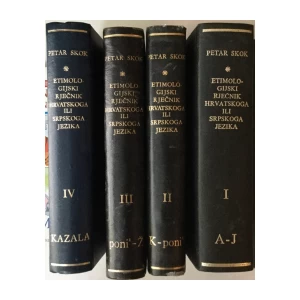 PETAR SKOK : ETIMOLOGIJSKI RJEČNIK HRVATSKOGA ILI SRPSKOGA JEZIKA I-IV