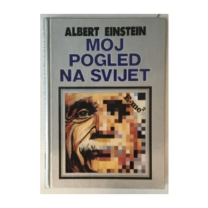ALBERT ENSTEIN: MOJ POGLED NA SVIJET