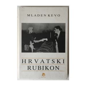 Mladen Kevo: Hrvatski Rubikon