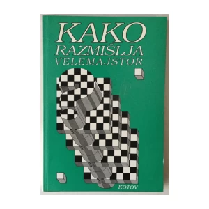Aleksandar Kotov: Kako razmišlja velemajstor