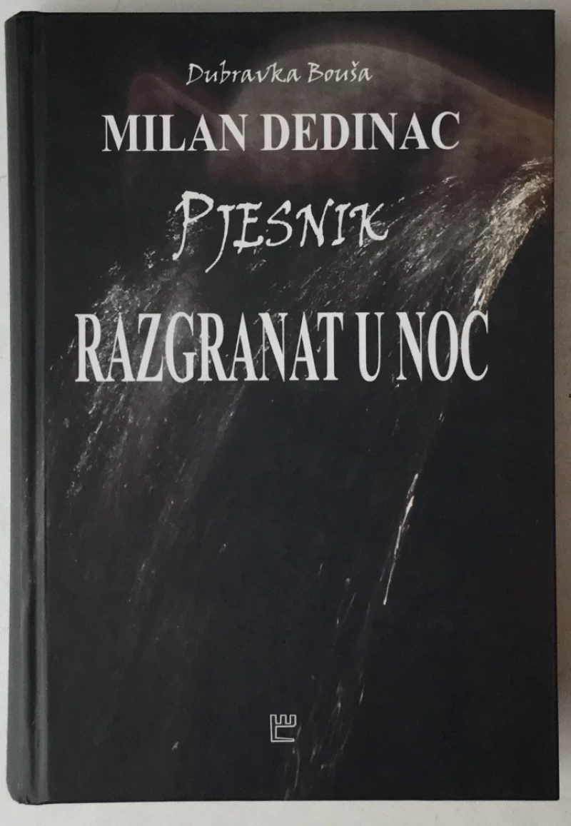 Milan Dedinac: Pjesnik razgranat u noć (priredila Dubravka Bouša)