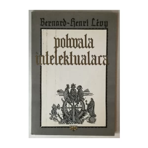 Bernard - Henri Levy: Pohvala intelektualaca