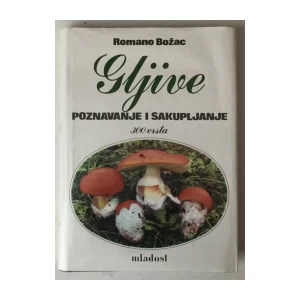 Romano Božac: Gljive, poznavanje i sakupljanje