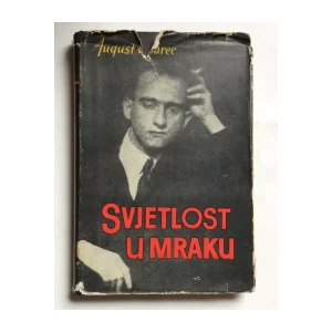 AUGUST CESARECSVJETLOST U MRAKU, PRVO IZDANJE,  ZAGREB, 1963.