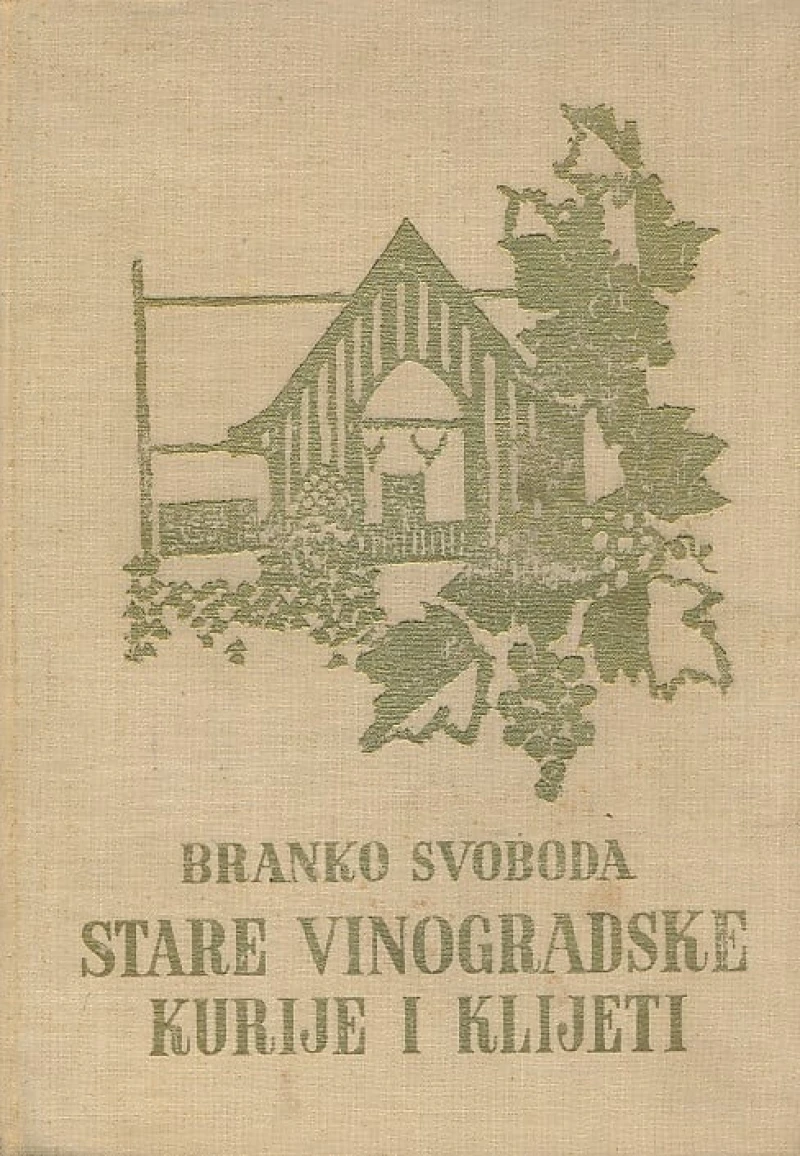 Branko Svoboda: Stare vinogradske kurije i klijeti II
