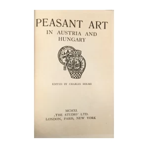 Charles Holme: Peasant art in Austria &amp; Hungary