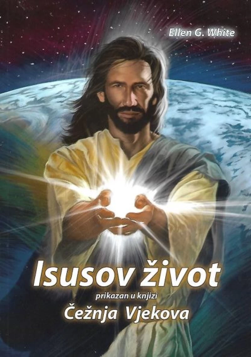 Ellen G. White: Isusov život prikazan u knjizi Čežnja Vjekova