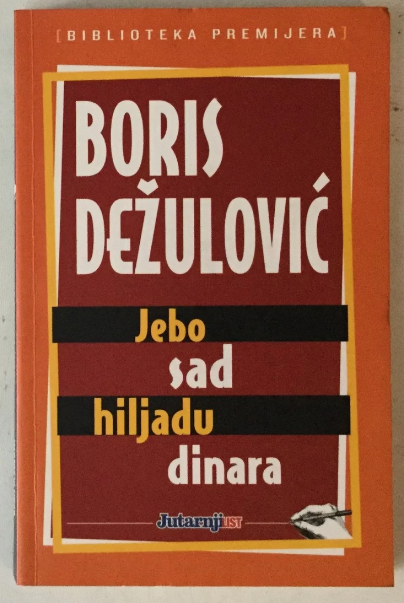 Boris Dežulović: Jebo sad hiljadu dinara