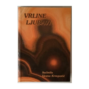 Ljudske vrijednosti i duhovni odgoj 1, Vrline ljubavi, Sačinila Vesna Krmpotić