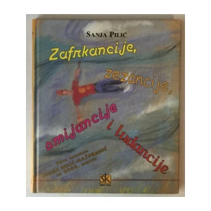 Sanja Pilić: Zafrkancije, zezancije, smijancije i ludancije