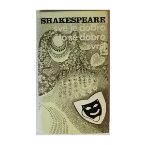 William Shakespeare: Sve je dobro što se dobro svrši