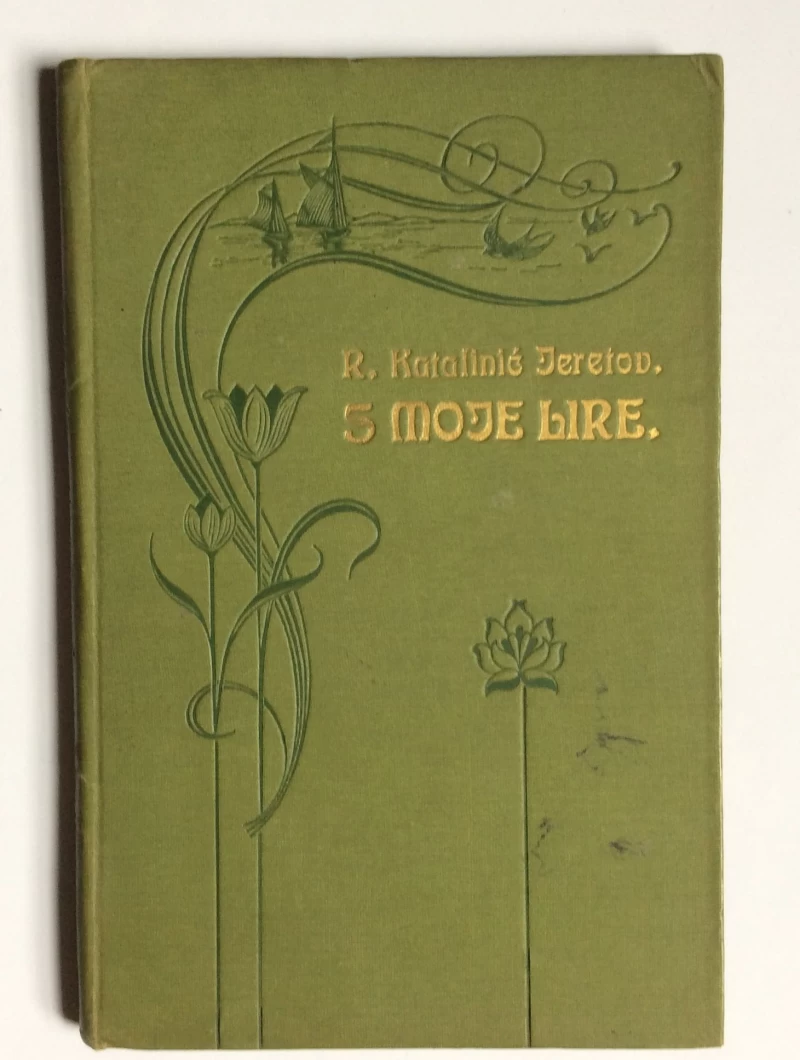 RIKARD KATALINIĆ-JERETOV-, S MOJE LIRE, MATICA HRVATSKA, ZAGREB, 1904