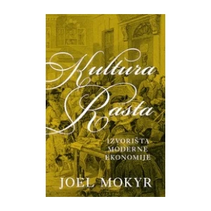 Joel Mokyr: Kultura Rasta: Izvorište moderne ekonomije