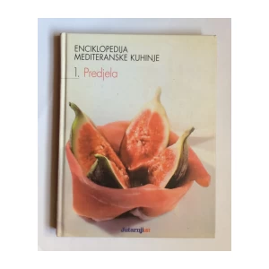 ENCIKLOPEDIJA MEDITERANSKE KUHINJE, DIO PRVI PREDJELA, ZAGREB, 2006.