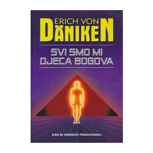Erich Von Däniken: Svi smo mi djeca bogova