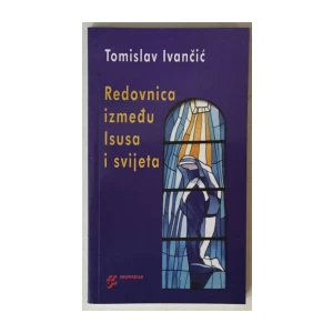 Tomislav Ivančić: Redovnica između Isusa i svijeta