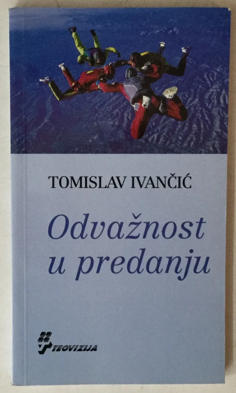Tomislav Ivančić: Odvažnost u predanju