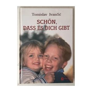 Tomislav Ivančić: Schön, dass es dich gibt