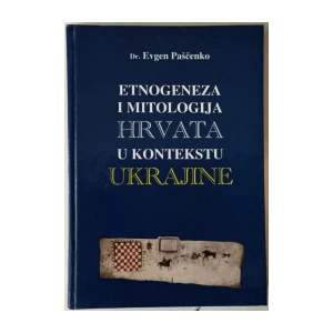 Evgen Paščenko: Etnogeneza i mitologija Hrvata u kontekstu Ukrajine