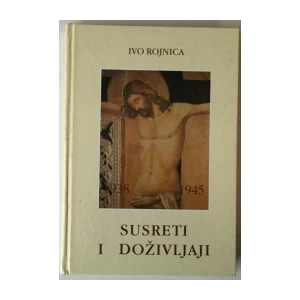 Ivo Rojnica: Susreti i doživljaji, Knjiga prva 1938. - 1945.