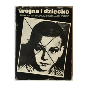 Helena Boczek, Eugeniusz Boczek, Jacek Wilczur: Wojna i dziecko