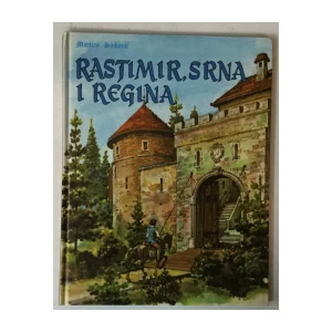 Marijan Sinković: Rastimir, Srna i Regina