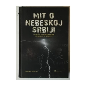 Branimir Anzulović: Mit o nebeskoj Srbiji