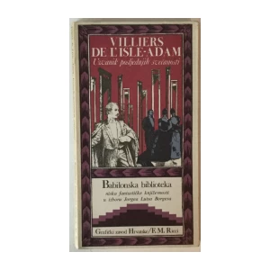 Babilonska biblioteka 7, Villiers de l' Isle-Adam: Uzvanik posljednjih svečanosti