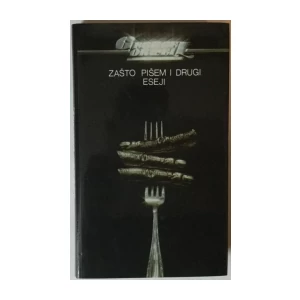 George Orwell: Zašto pišem i drugi eseji
