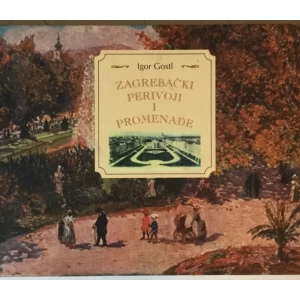 Igor Gostl: Zagrebački perivoji i promenade