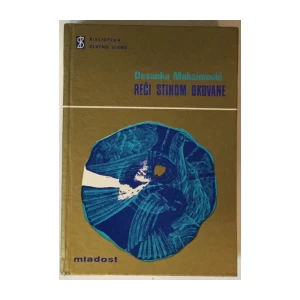 Desanka Maksimović: Reči stihom okovane