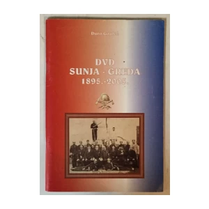 Đuro Gajdek: DVD Sunja - Greda 1895. - 2005.