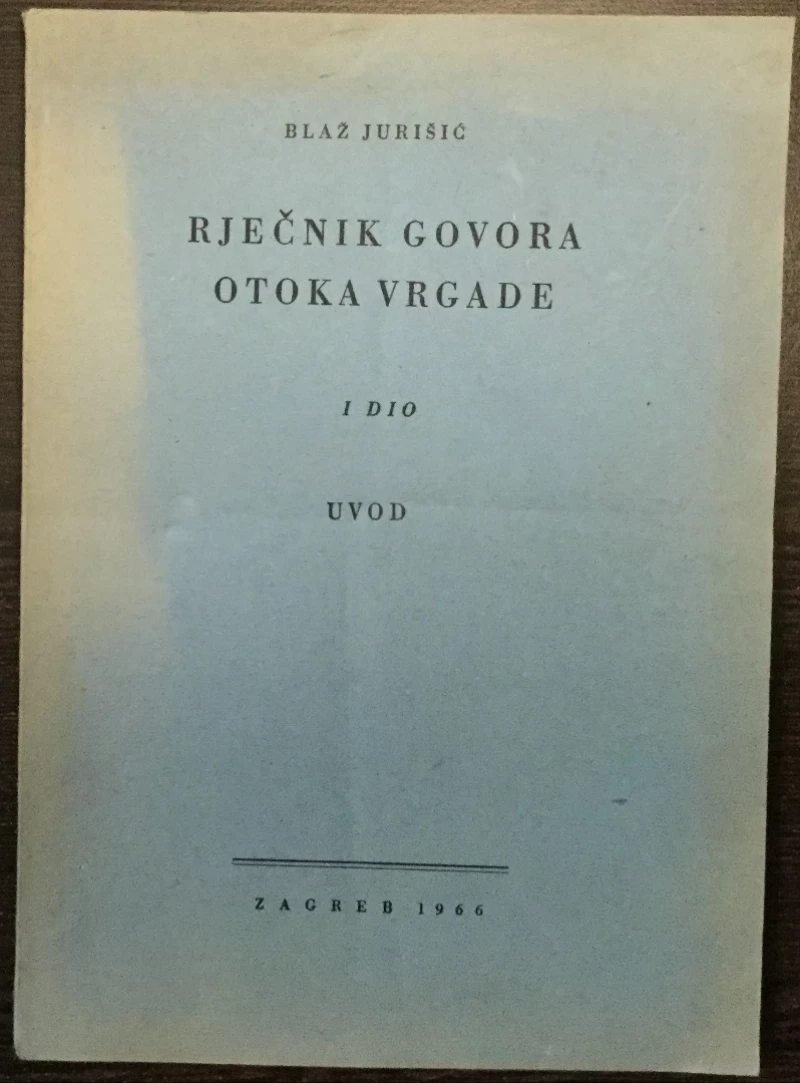 Blaž Jurišić: Rječnik govora otoka Vrgade, I dio, Uvod